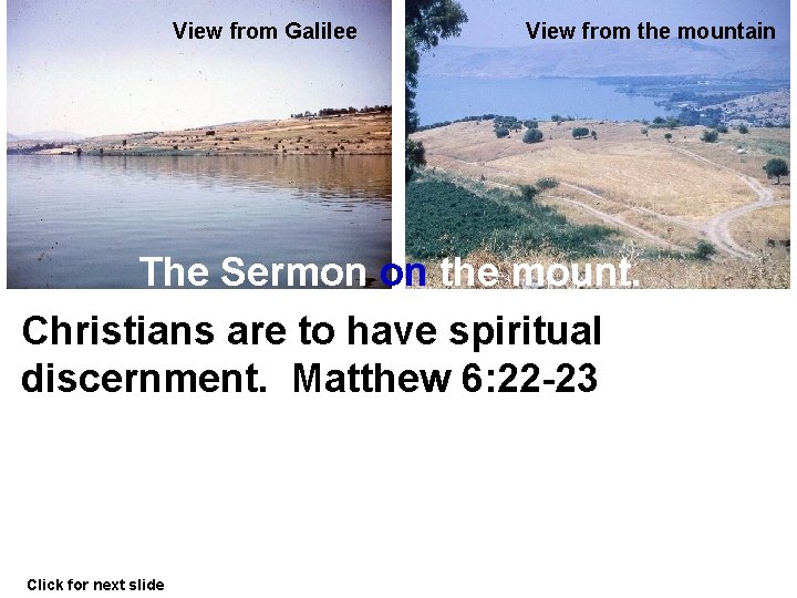 View from Galilee View from the mountain The Sermon on the mount. Christians are