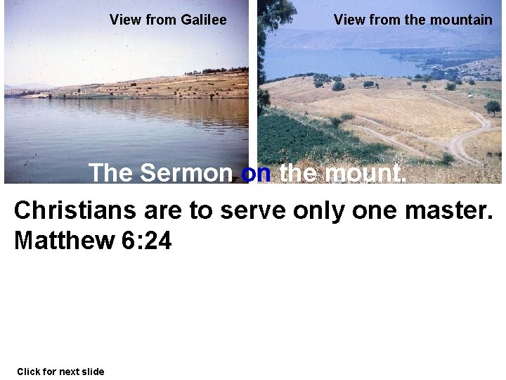 View from Galilee View from the mountain The Sermon on the mount. Christians are