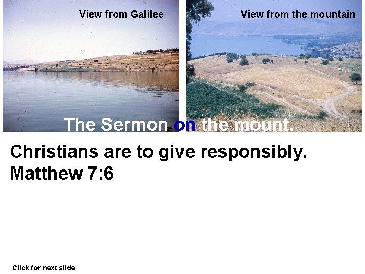 View from Galilee View from the mountain The Sermon on the mount. Christians are