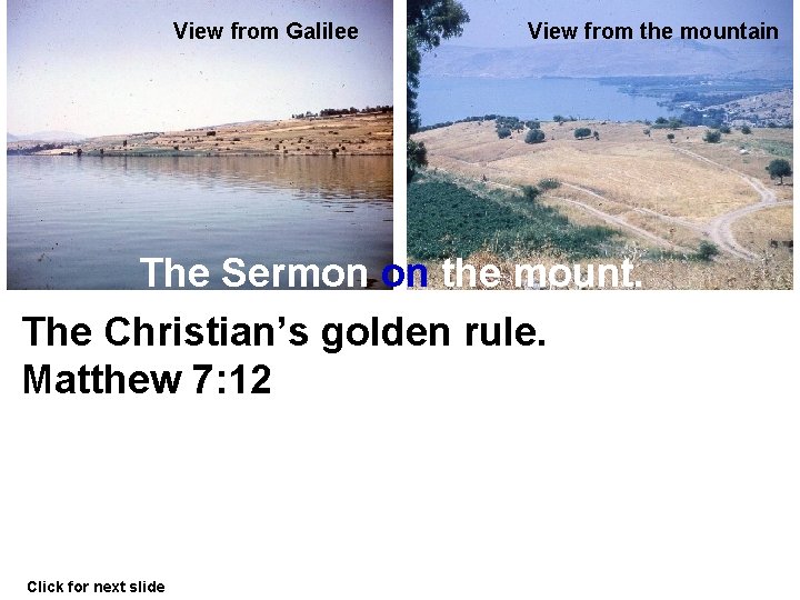 View from Galilee View from the mountain The Sermon on the mount. The Christian’s