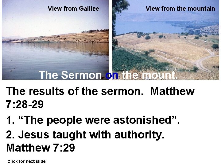 View from Galilee View from the mountain The Sermon on the mount. The results