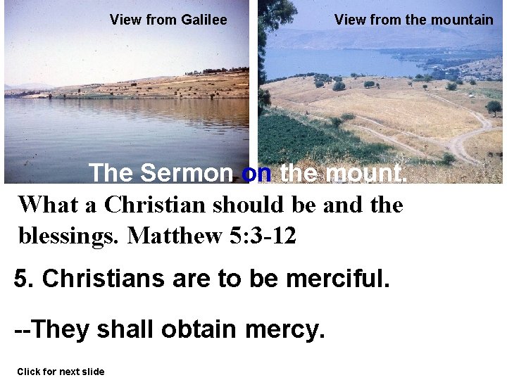 View from Galilee View from the mountain The Sermon on the mount. What a
