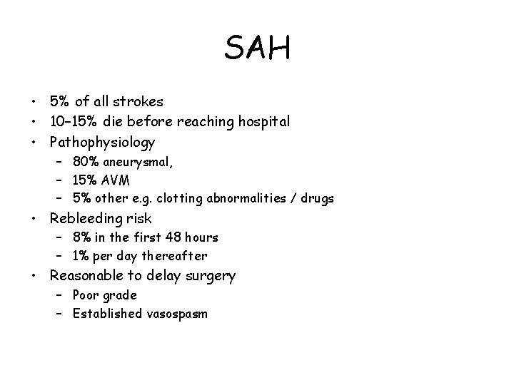SAH • 5% of all strokes • 10– 15% die before reaching hospital •