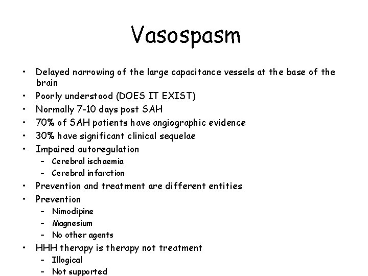Vasospasm • • • Delayed narrowing of the large capacitance vessels at the base