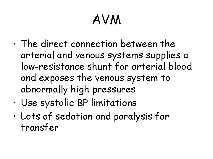 AVM • The direct connection between the arterial and venous systems supplies a low-resistance