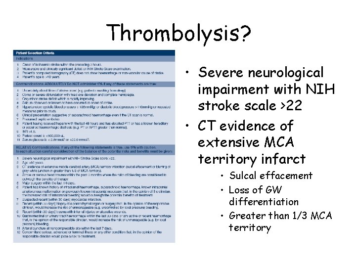 Thrombolysis? • Severe neurological impairment with NIH stroke scale >22 • CT evidence of