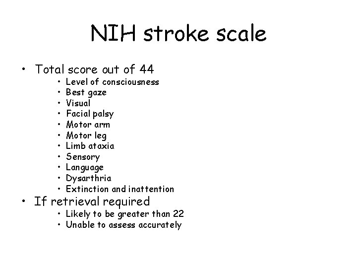 NIH stroke scale • Total score out of 44 • • • Level of
