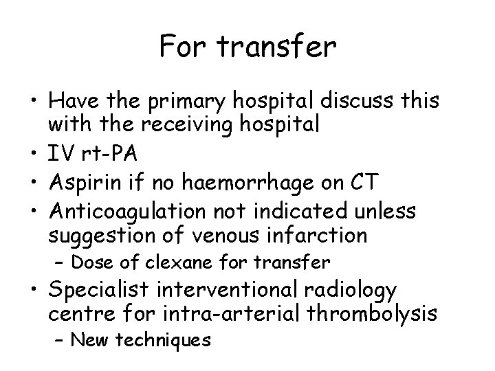 For transfer • Have the primary hospital discuss this with the receiving hospital •