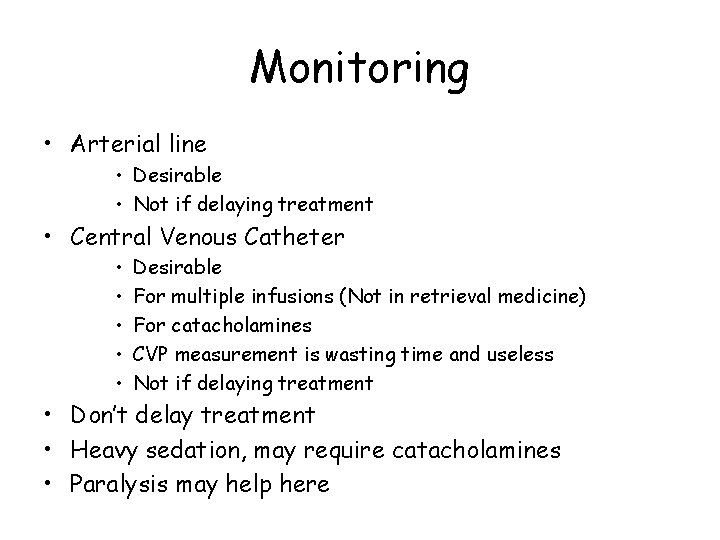 Monitoring • Arterial line • Desirable • Not if delaying treatment • Central Venous
