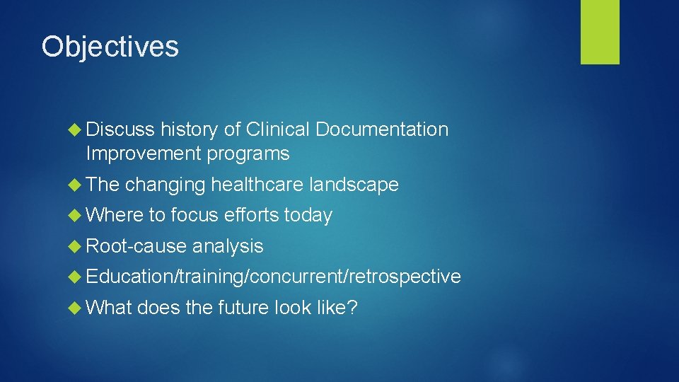 Objectives Discuss history of Clinical Documentation Improvement programs The changing healthcare landscape Where to