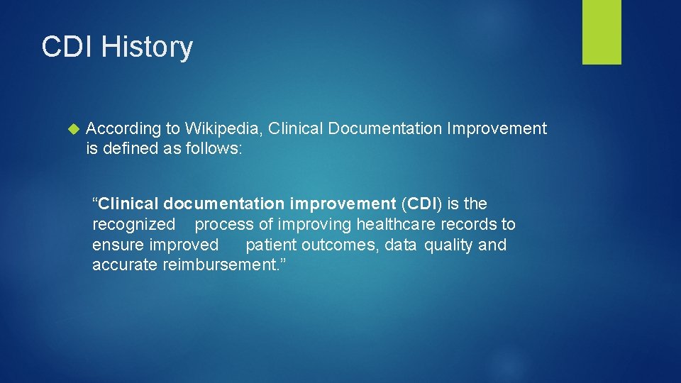 CDI History According to Wikipedia, Clinical Documentation Improvement is defined as follows: “Clinical documentation