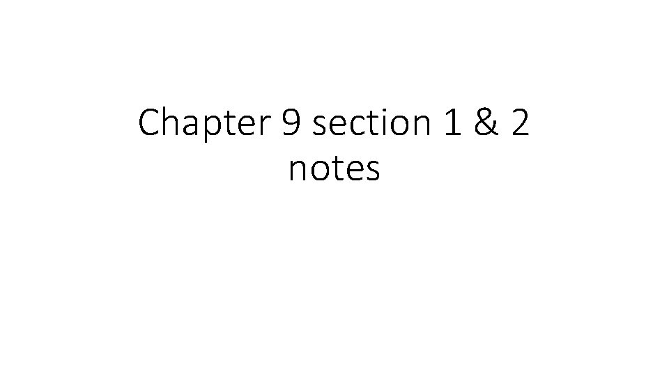 Chapter 9 section 1 & 2 notes 