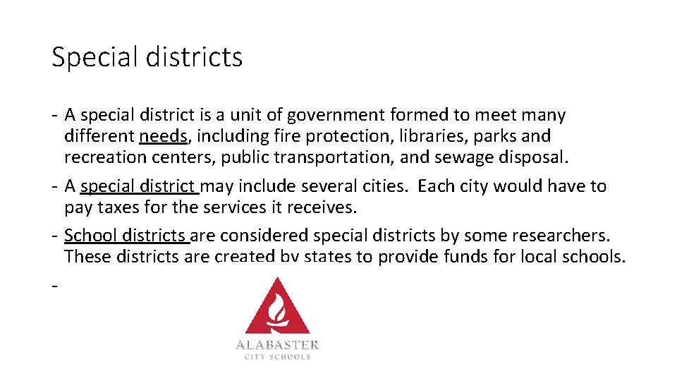 Special districts - A special district is a unit of government formed to meet