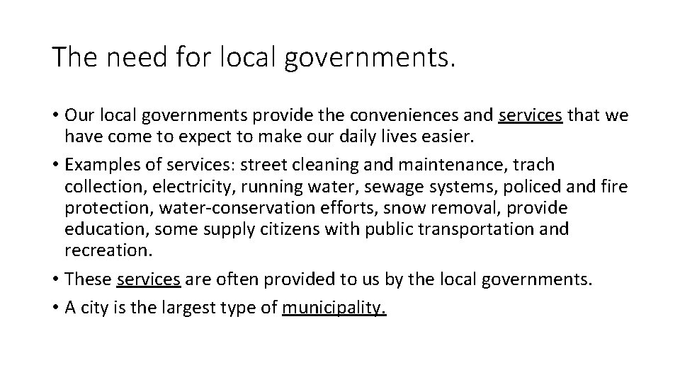 The need for local governments. • Our local governments provide the conveniences and services