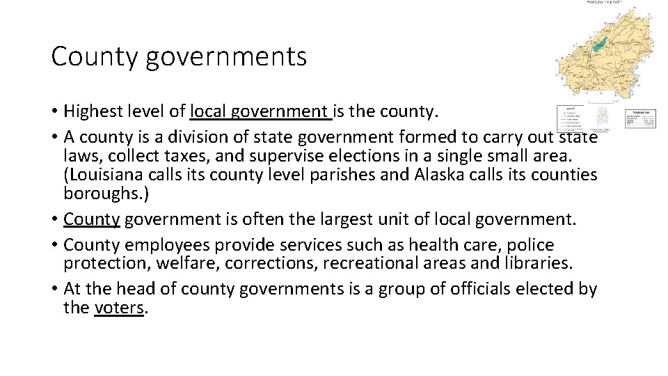 County governments • Highest level of local government is the county. • A county