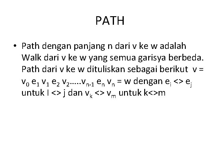 PATH • Path dengan panjang n dari v ke w adalah Walk dari v