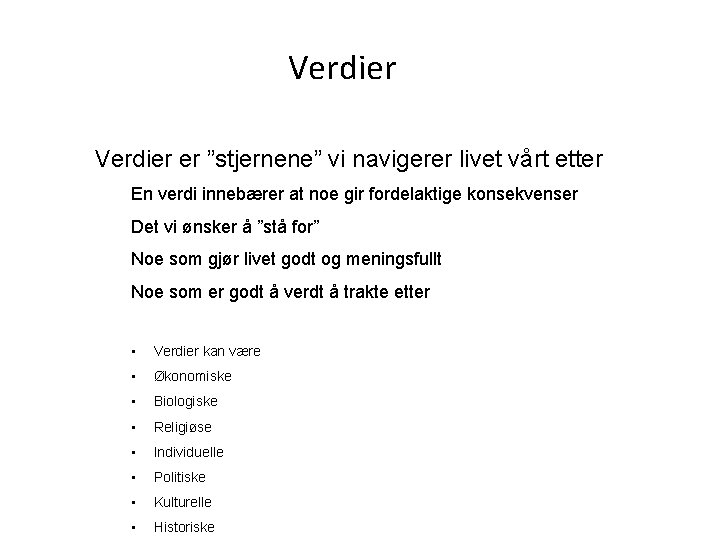 Verdier er ”stjernene” vi navigerer livet vårt etter En verdi innebærer at noe gir