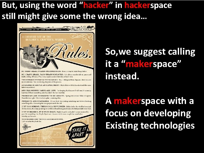 But, using the word “hacker” in hackerspace still might give some the wrong idea…