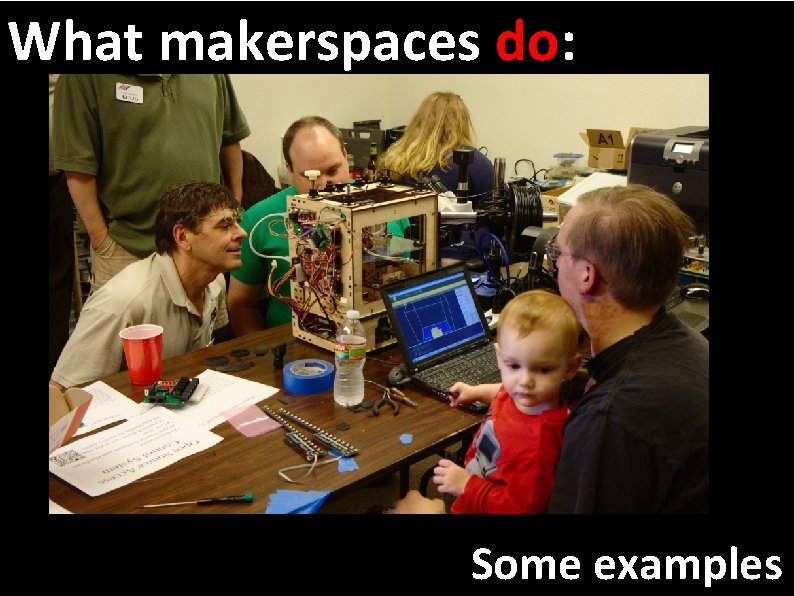 What makerspaces do: Some examples 