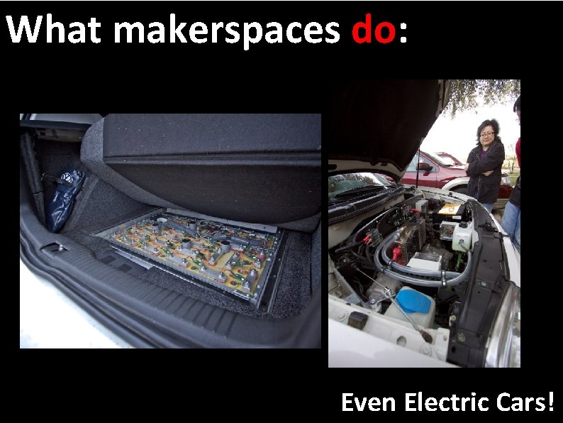 What makerspaces do: Even Electric Cars! 