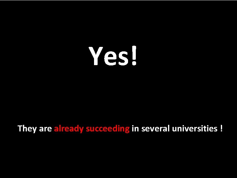 Yes! They are already succeeding in several universities ! 