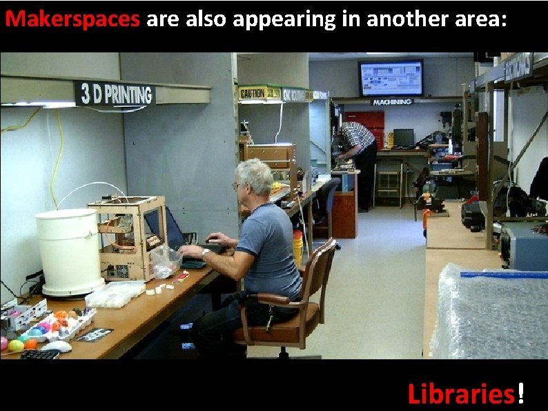 Makerspaces are also appearing in another area: Libraries! 