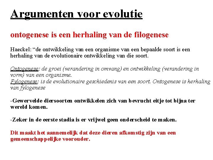 Argumenten voor evolutie ontogenese is een herhaling van de filogenese Haeckel: “de ontwikkeling van