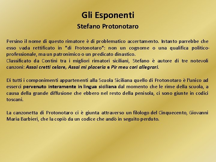 Gli Esponenti Stefano Protonotaro Persino il nome di questo rimatore è di problematico accertamento.