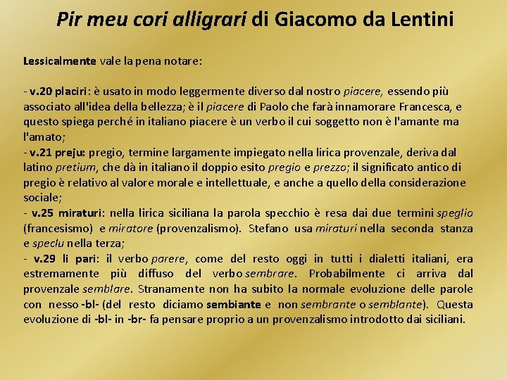 Pir meu cori alligrari di Giacomo da Lentini Lessicalmente vale la pena notare: -