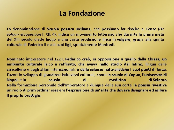 La Fondazione La denominazione di Scuola poetica siciliana, che possiamo far risalire a Dante