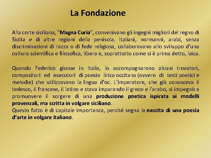 La Fondazione Alla corte siciliana, "Magna Curia", convenivano gli ingegni migliori del regno di