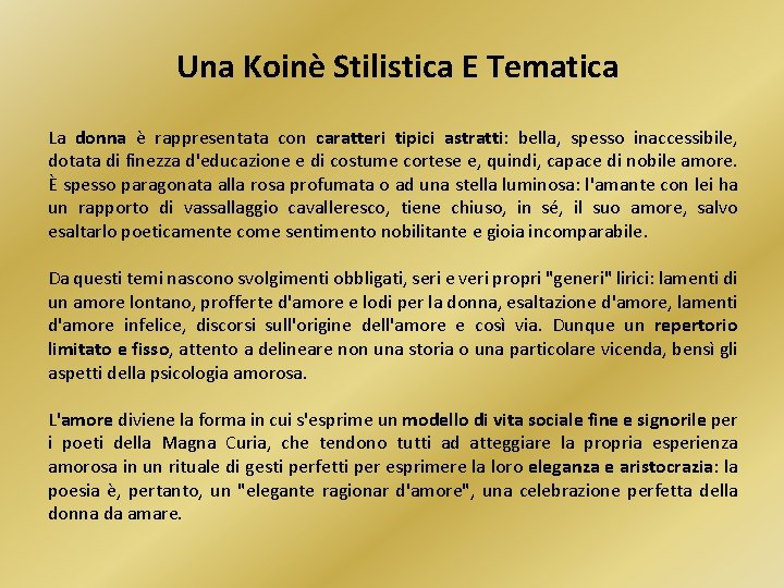 Una Koinè Stilistica E Tematica La donna è rappresentata con caratteri tipici astratti: bella,