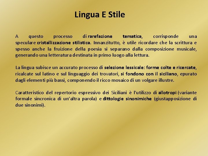 Lingua E Stile A questo processo di rarefazione tematica, corrisponde una speculare cristallizzazione stilistica.