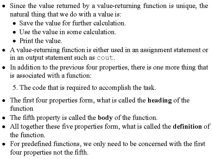 · Since the value returned by a value-returning function is unique, the natural thing