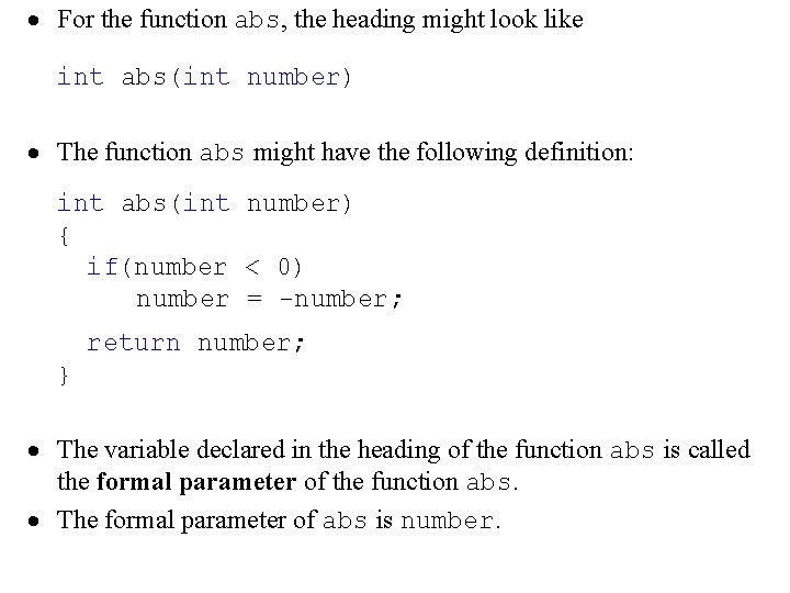 · For the function abs, the heading might look like int abs(int number) ·