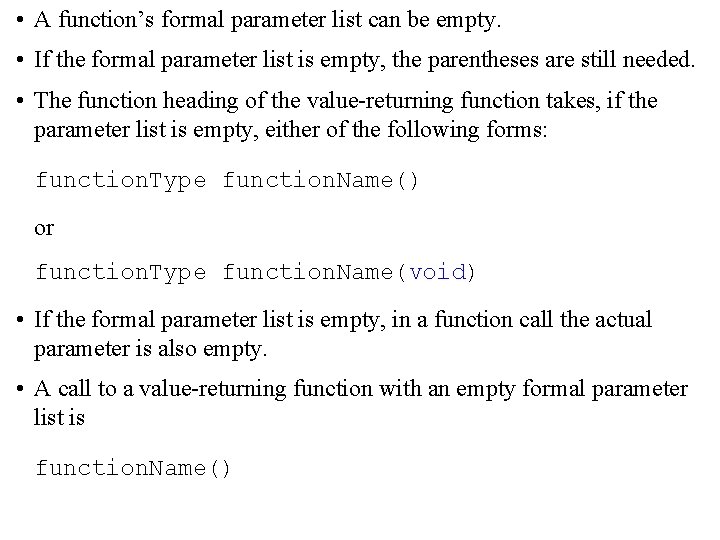  • A function’s formal parameter list can be empty. • If the formal
