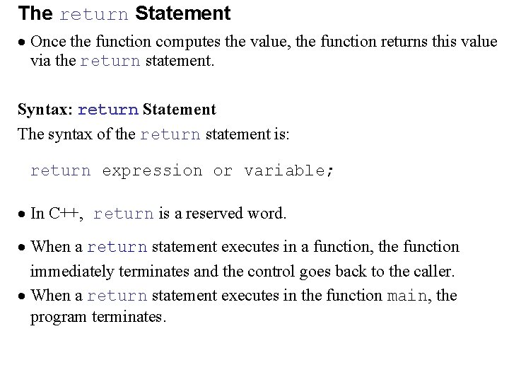 The return Statement · Once the function computes the value, the function returns this