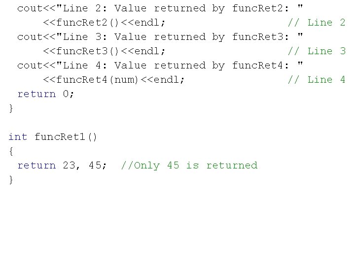 cout<<"Line 2: Value returned by func. Ret 2: " <<func. Ret 2()<<endl; // Line