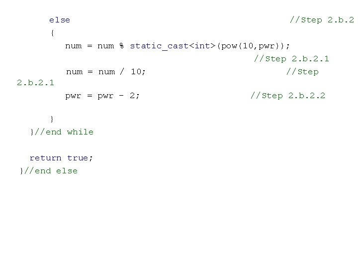 else //Step 2. b. 2 { num = num % static_cast<int>(pow(10, pwr)); //Step 2.