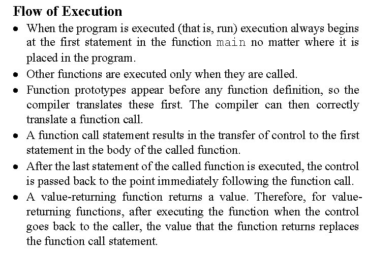 Flow of Execution · When the program is executed (that is, run) execution always