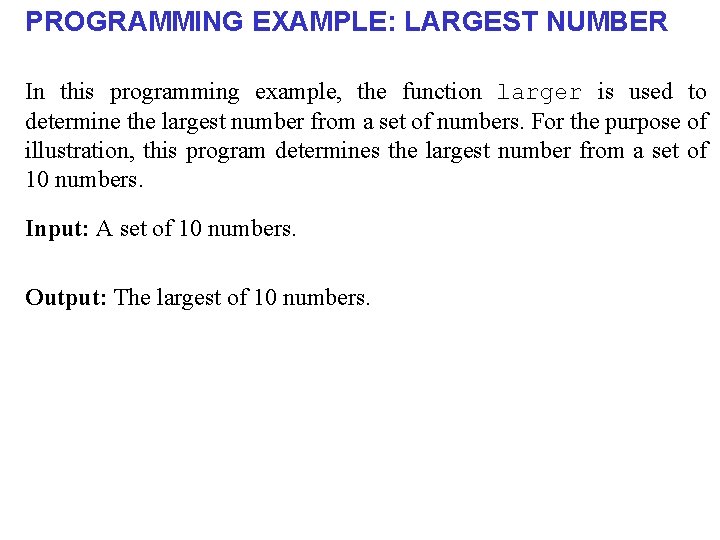 PROGRAMMING EXAMPLE: LARGEST NUMBER In this programming example, the function larger is used to