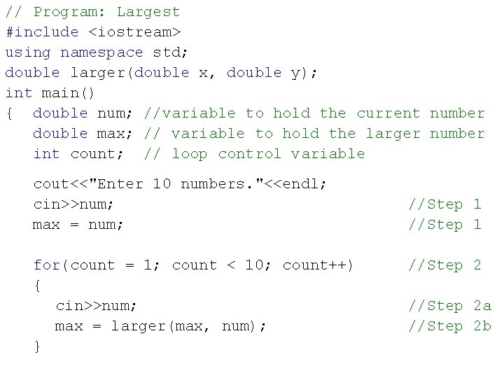 // Program: Largest #include <iostream> using namespace std; double larger(double x, double y); int