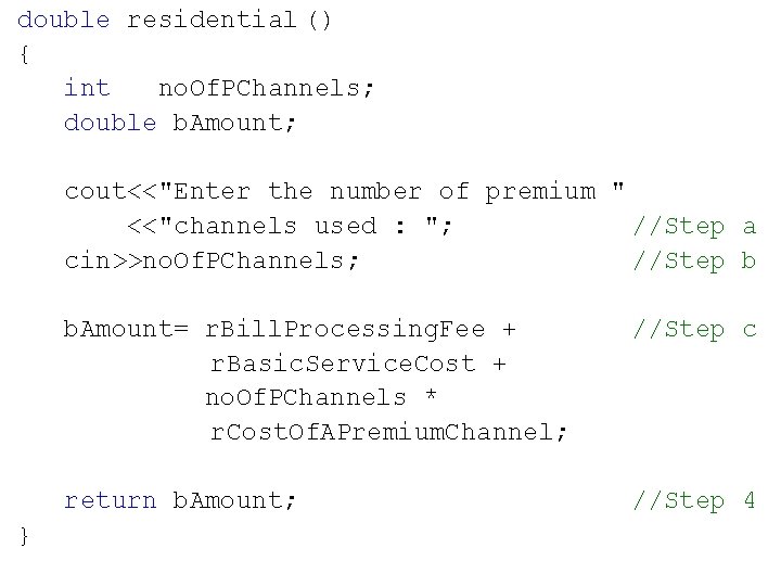 double residential () { int no. Of. PChannels; double b. Amount; cout<<"Enter the number