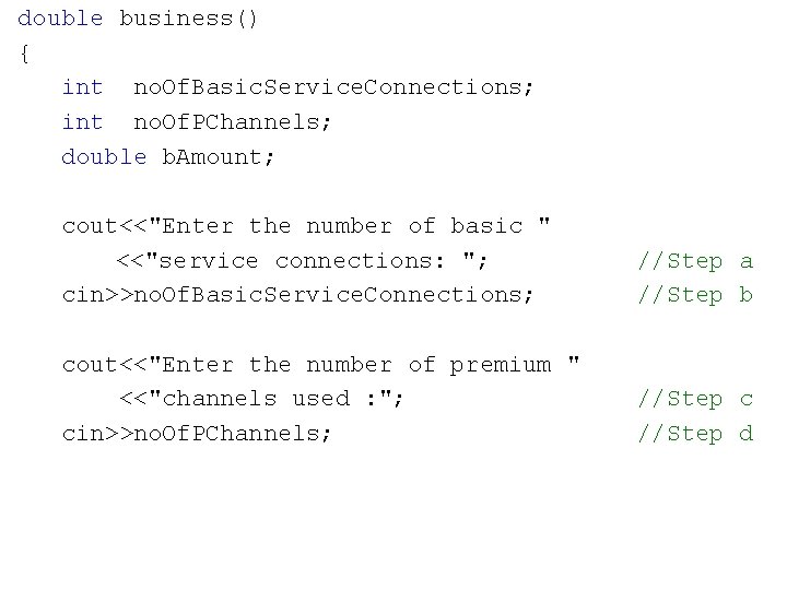 double business() { int no. Of. Basic. Service. Connections; int no. Of. PChannels; double