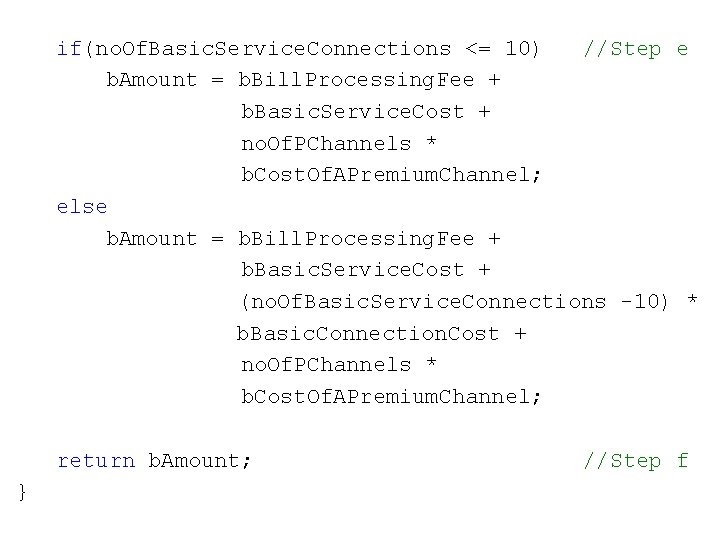 if(no. Of. Basic. Service. Connections <= 10) //Step e b. Amount = b. Bill.