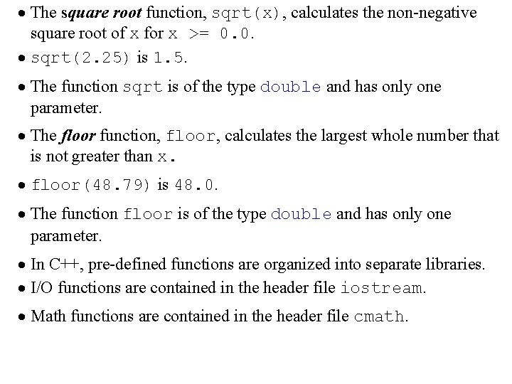 · The square root function, sqrt(x), calculates the non-negative square root of x for