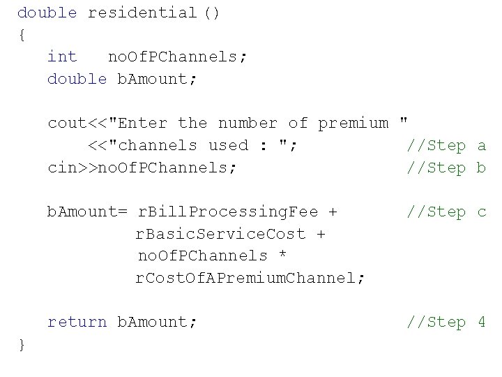 double residential () { int no. Of. PChannels; double b. Amount; cout<<"Enter the number