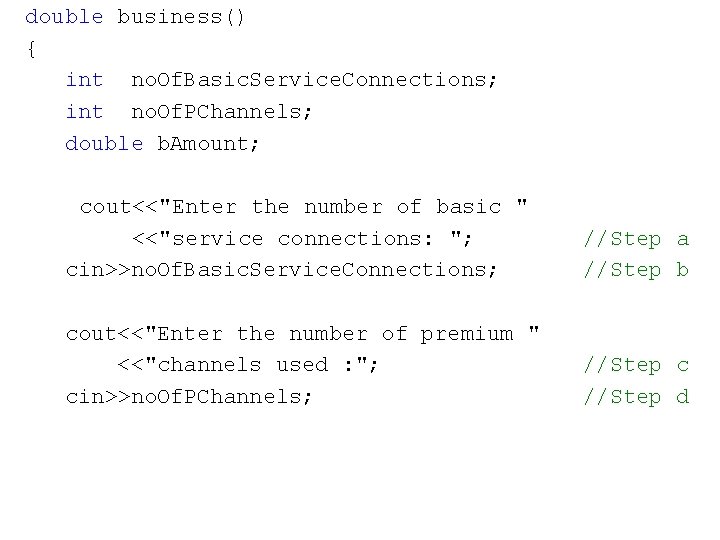 double business() { int no. Of. Basic. Service. Connections; int no. Of. PChannels; double