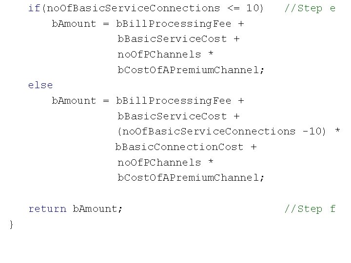 if(no. Of. Basic. Service. Connections <= 10) //Step e b. Amount = b. Bill.