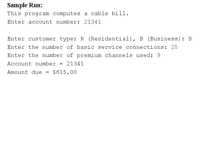 Sample Run: This program computes a cable bill. Enter account number: 21341 Enter customer